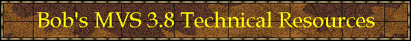 Bob's MVS 3.8 Technical Resources